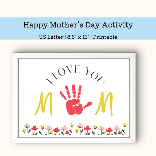 I love Mom Childs Handprint Activity for Mothers Day