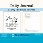 Miracles in the Mess 21 Day Prompted Faith Journal