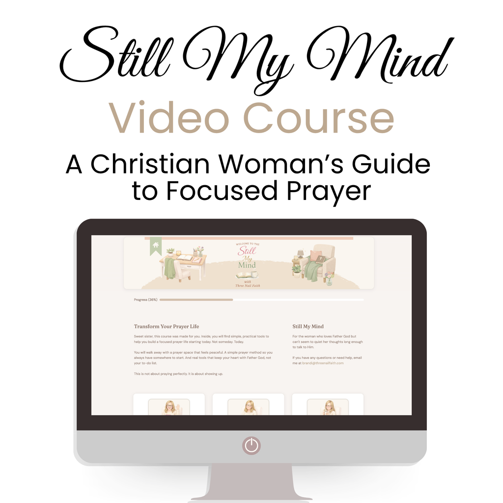 Still My Mind video course. A Christian Womans guide to focused prayer